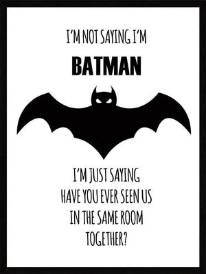 Im not saying - Batman Plakat citat