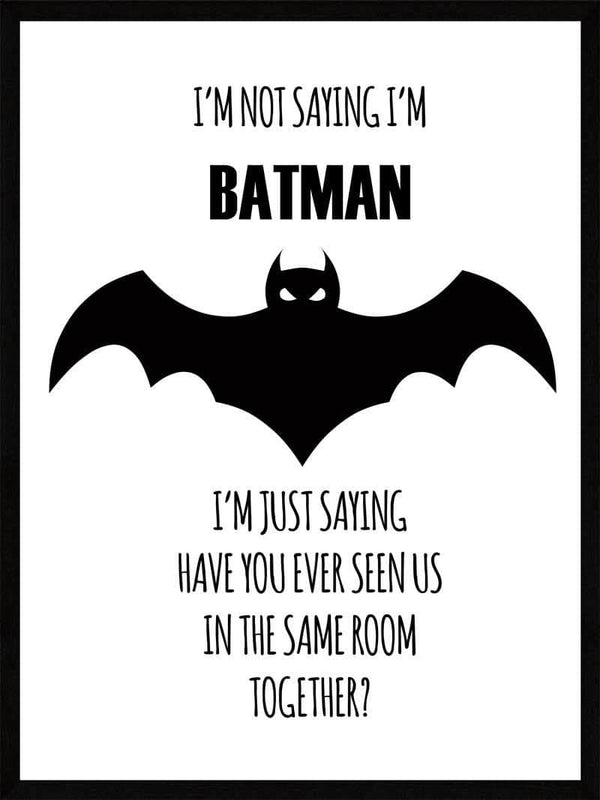 Im not saying - Batman Plakat citat