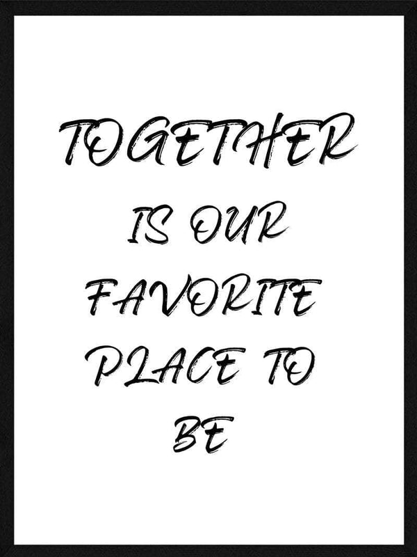 Together is our favorite place to be plakat citat
