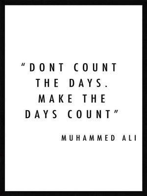 Dont count the days - Muhammed Ali plakat citat