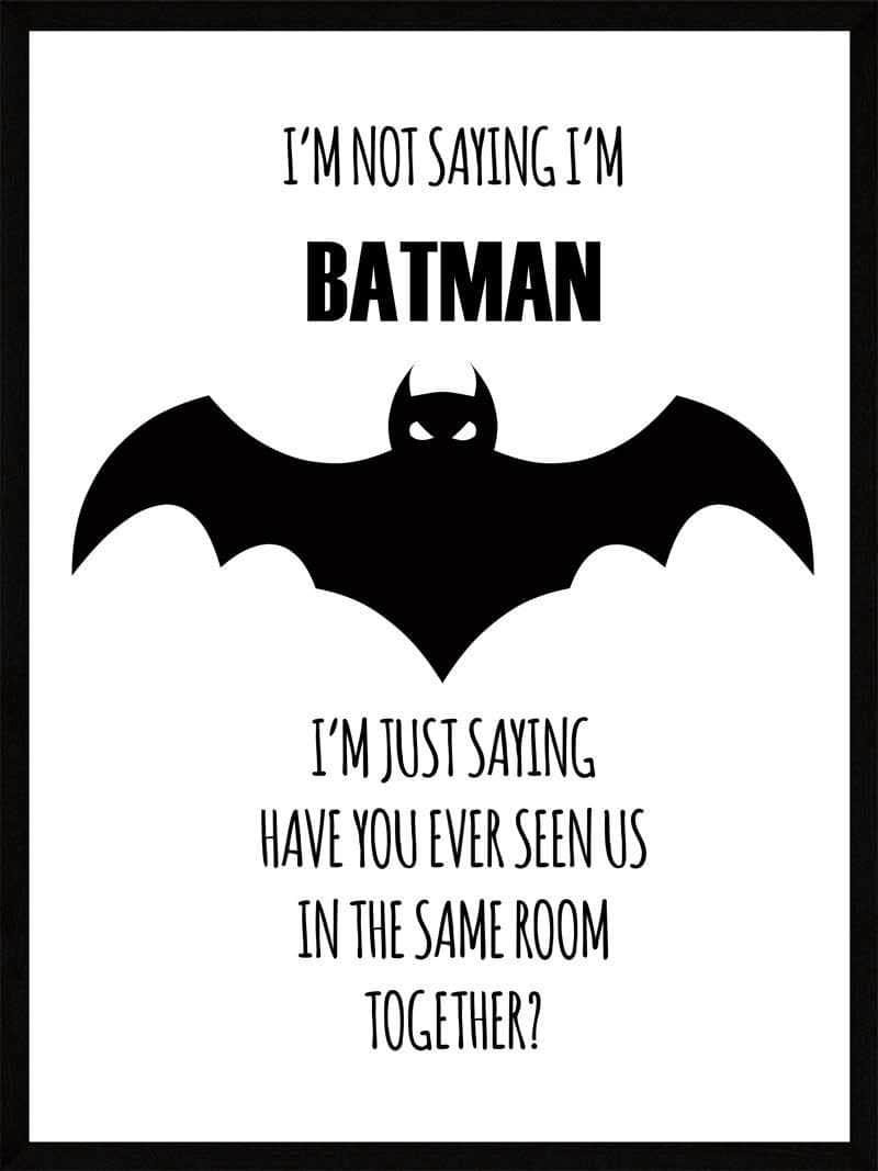 → Im not saying - Batman Plakat. Køb citat plakater fra 29 kr!