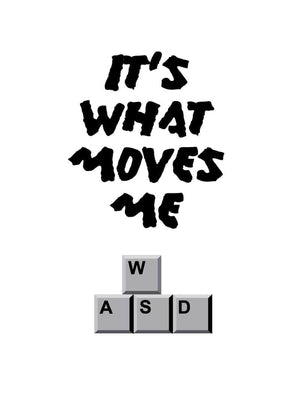 It's what moves me - Gamer plakat citat