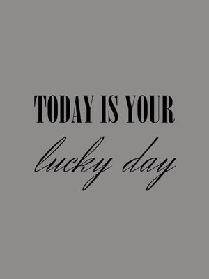 Today is your lucky day plakat citat